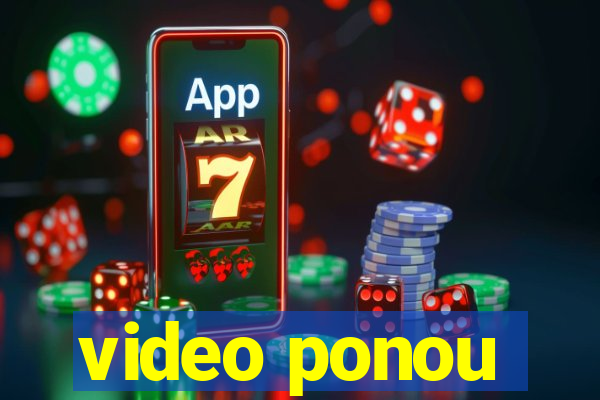 video ponou